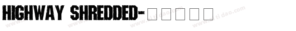 HIGHWAY SHREDDED字体转换